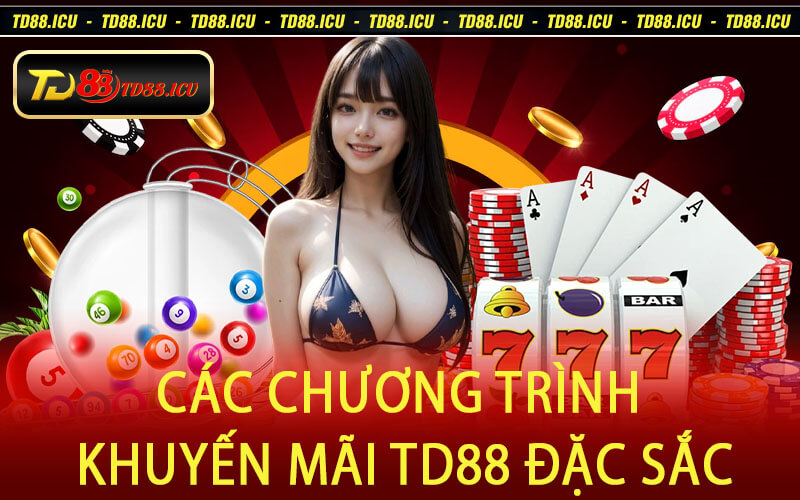Các Chương Trình Khuyến Mãi TD88 Đặc Sắc