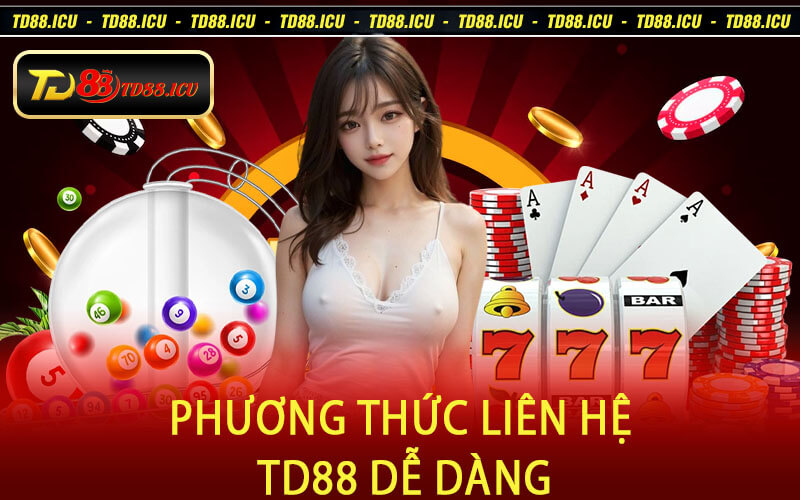 Phương Thức Liên Hệ TD88 Dễ Dàng